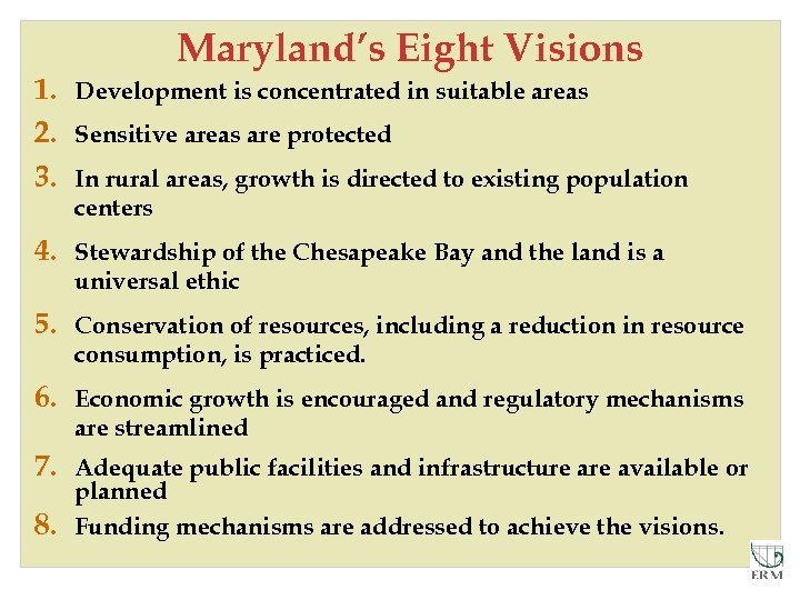 Maryland’s Eight Visions 1. Development is concentrated in suitable areas 2. Sensitive areas are
