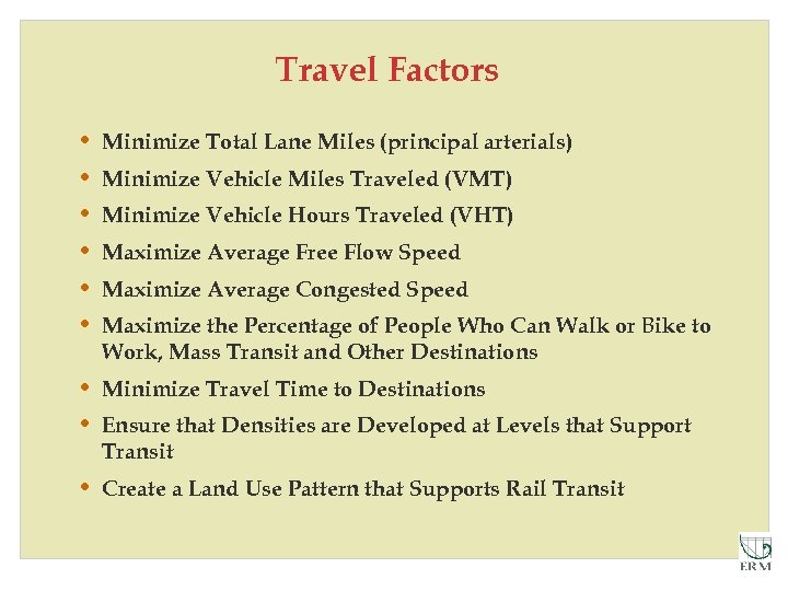 Travel Factors • • • Minimize Total Lane Miles (principal arterials) Minimize Vehicle Miles