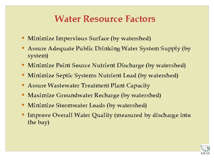 Water Resource Factors • Minimize Impervious Surface (by watershed) • Assure Adequate Public Drinking