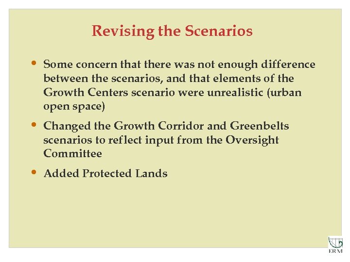 Revising the Scenarios • Some concern that there was not enough difference between the