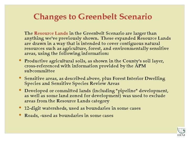 Changes to Greenbelt Scenario The Resource Lands in the Greenbelt Scenario are larger than