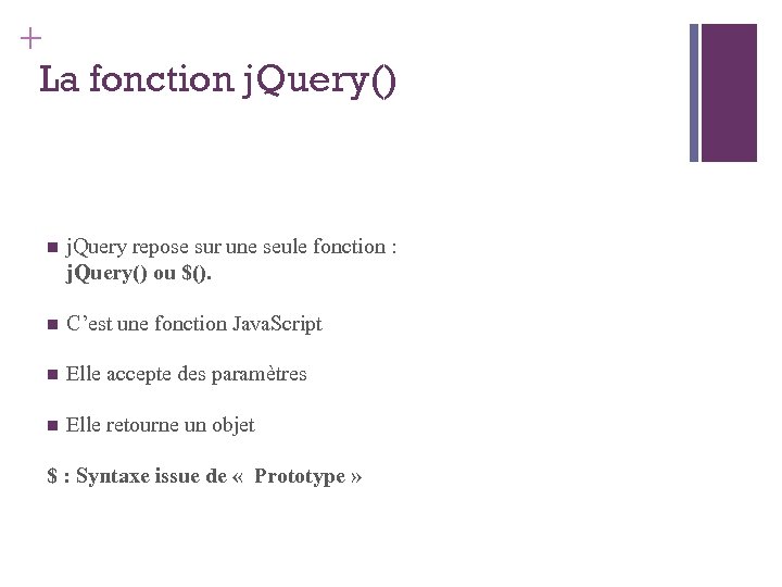 + La fonction j. Query() j. Query repose sur une seule fonction : j.