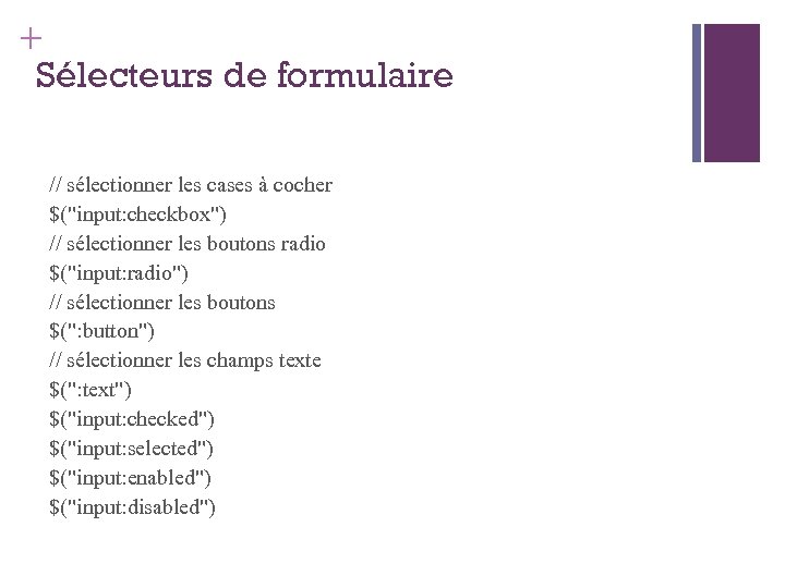 + Sélecteurs de formulaire // sélectionner les cases à cocher $(