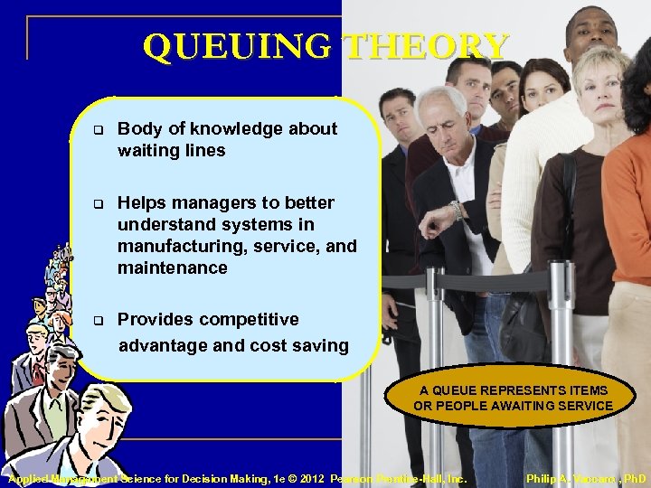 QUEUING THEORY q Body of knowledge about waiting lines q Helps managers to better