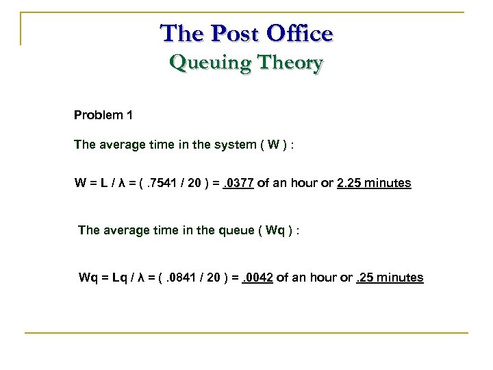 The Post Office Queuing Theory Problem 1 The average time in the system (