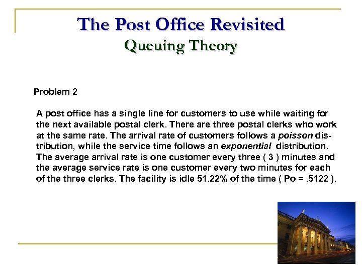 The Post Office Revisited Queuing Theory Problem 2 A post office has a single