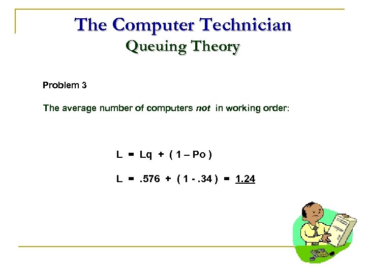 The Computer Technician Queuing Theory Problem 3 The average number of computers not in