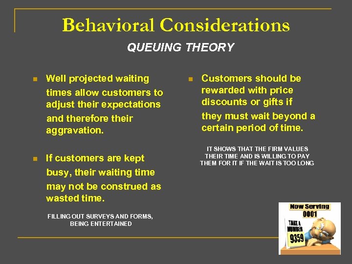 Behavioral Considerations QUEUING THEORY n n Well projected waiting times allow customers to adjust