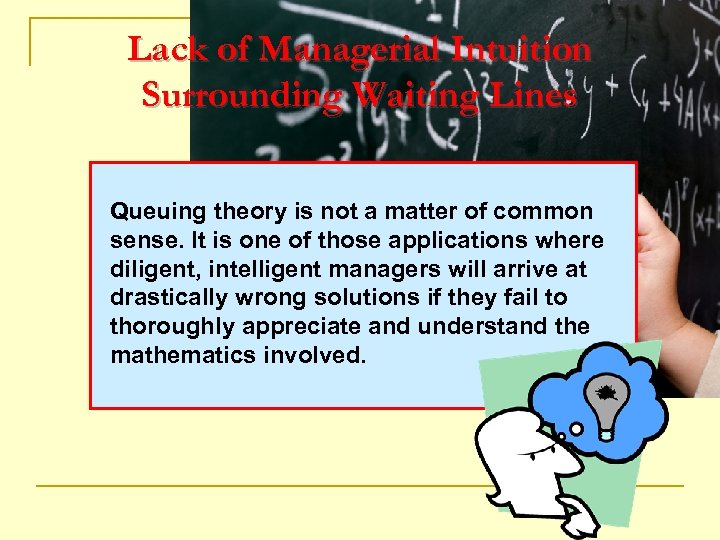 Lack of Managerial Intuition Surrounding Waiting Lines Queuing theory is not a matter of