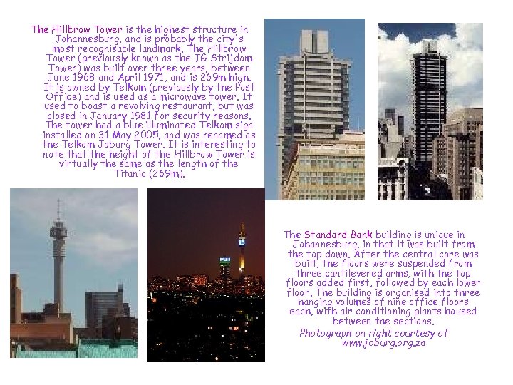 The Hillbrow Tower is the highest structure in Johannesburg, and is probably the city's