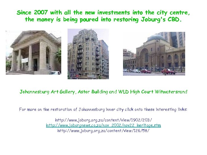 Since 2007 with all the new investments into the city centre, the money is