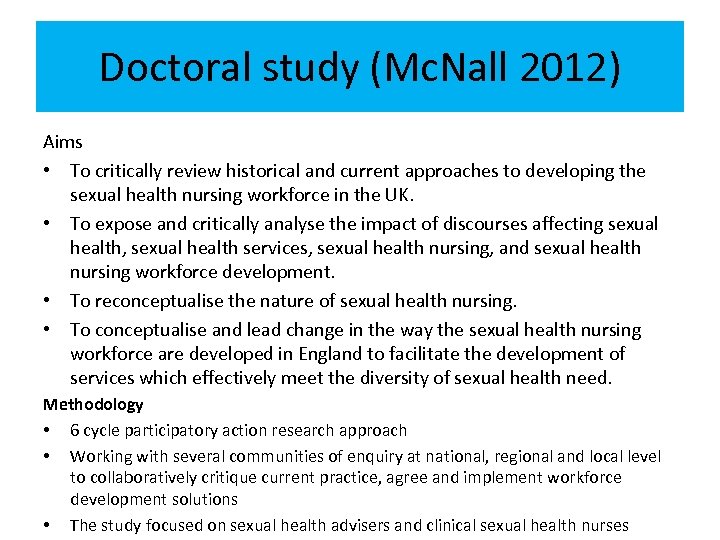 Doctoral study (Mc. Nall 2012) Aims • To critically review historical and current approaches