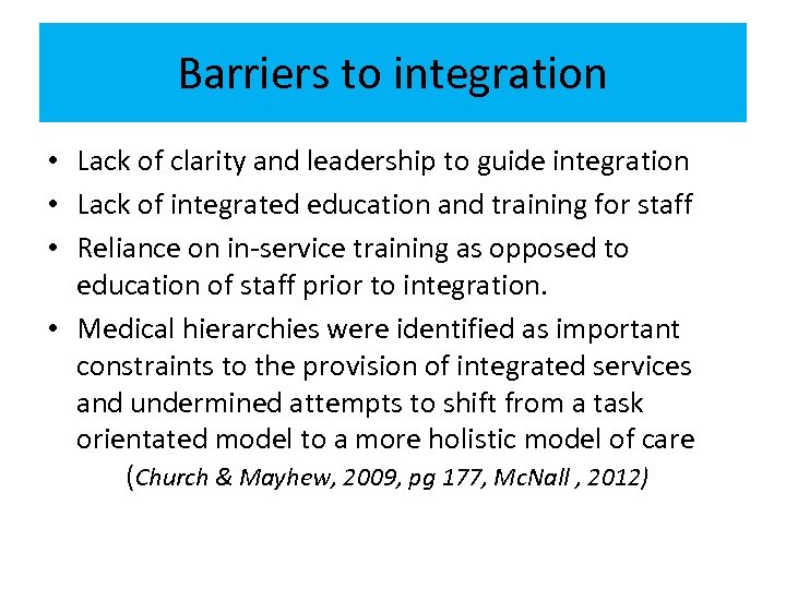 Barriers to integration • Lack of clarity and leadership to guide integration • Lack