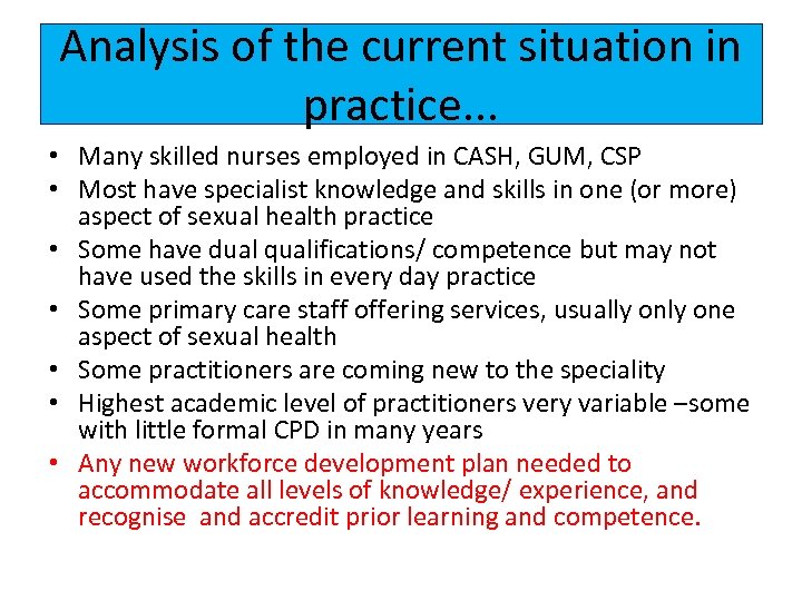 Analysis of the current situation in practice. . . • Many skilled nurses employed