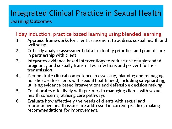 Integrated Clinical Practice in Sexual Health Learning Outcomes I day induction, practice based learning