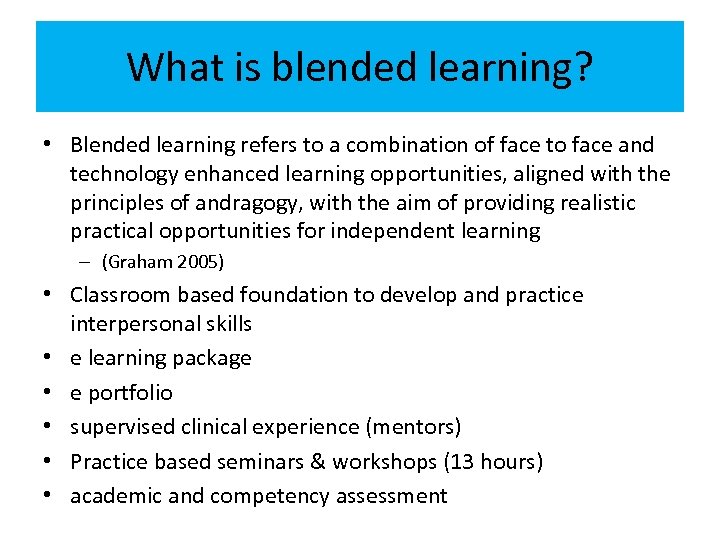 What is blended learning? • Blended learning refers to a combination of face to