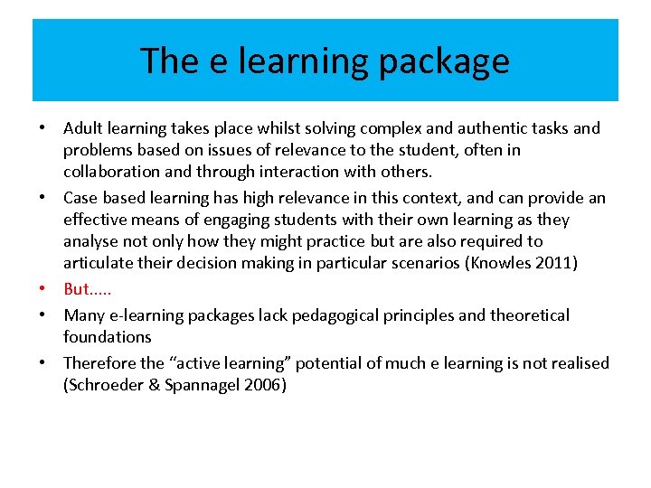 The e learning package • Adult learning takes place whilst solving complex and authentic
