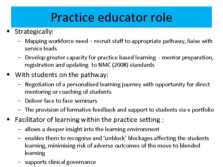 Practice educator role § Strategically: – Mapping workforce need – recruit staff to appropriate