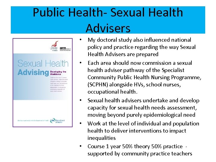 Public Health- Sexual Health Advisers • My doctoral study also influenced national policy and