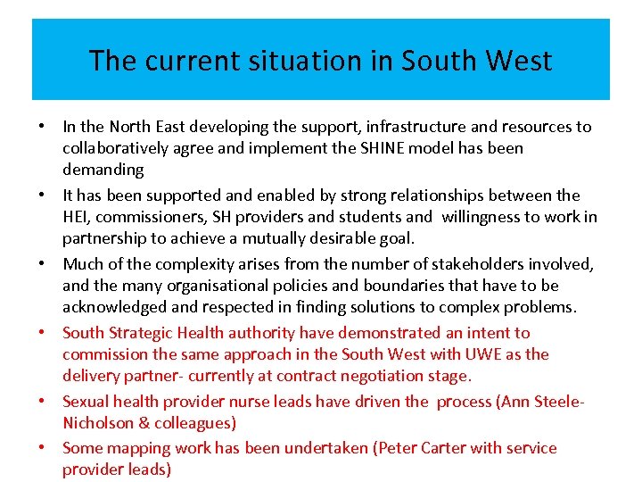 The current situation in South West • In the North East developing the support,