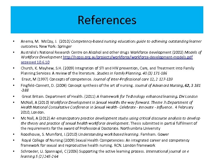 References • • • Anema, M. Mc. Coy, J. (2010) Competency-based nursing education: guide