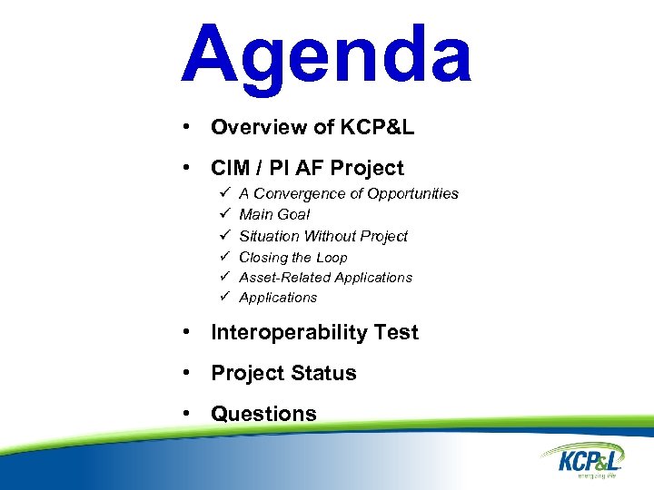 Agenda • Overview of KCP&L • CIM / PI AF Project ü A Convergence