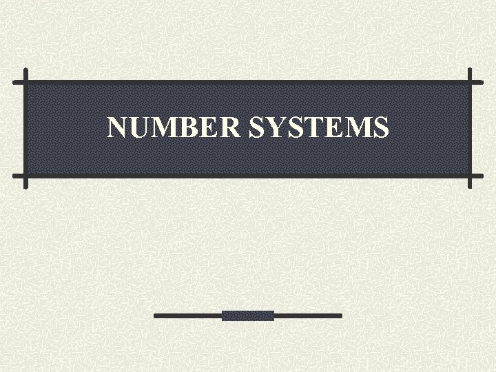 NUMBER SYSTEMS 