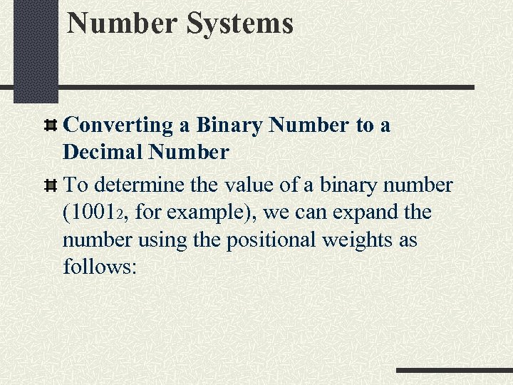 Number Systems Converting a Binary Number to a Decimal Number To determine the value