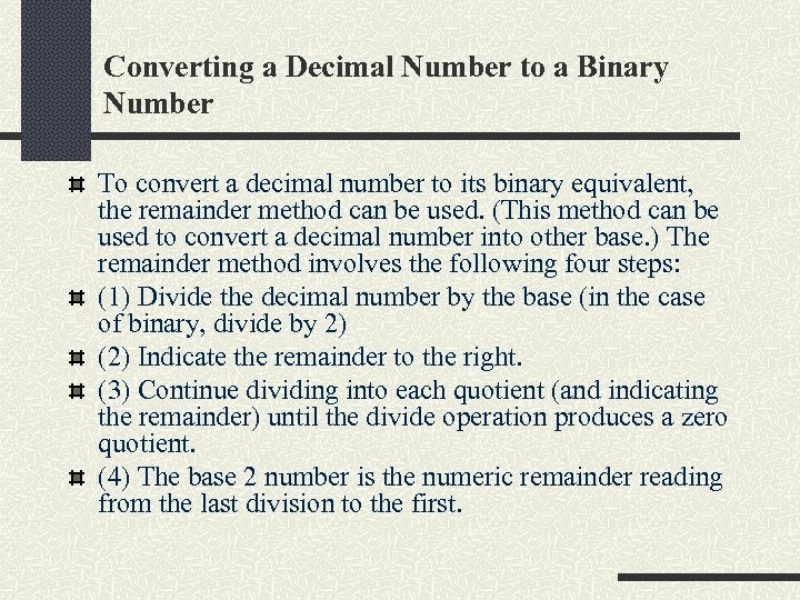 Converting a Decimal Number to a Binary Number To convert a decimal number to