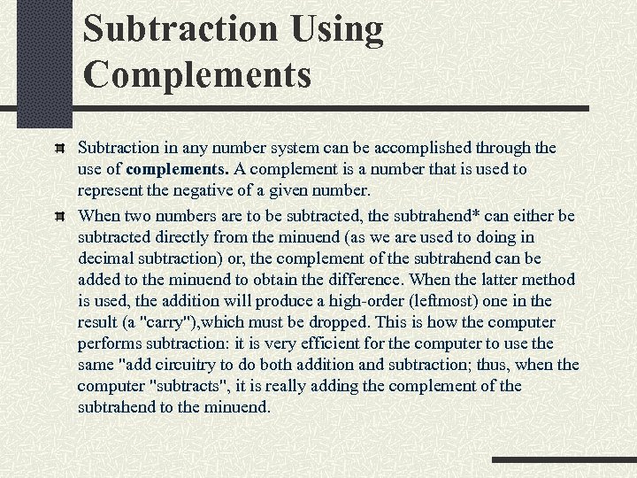 Subtraction Using Complements Subtraction in any number system can be accomplished through the use