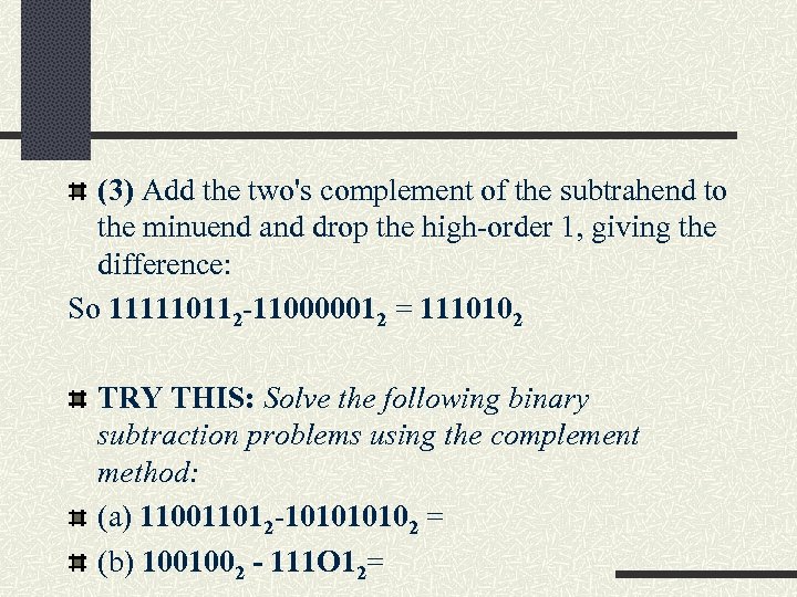 (3) Add the two's complement of the subtrahend to the minuend and drop the