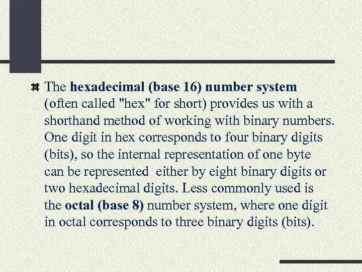 The hexadecimal (base 16) number system (often called "hex" for short) provides us with