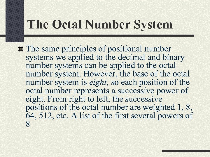 The Octal Number System The same principles of positional number systems we applied to