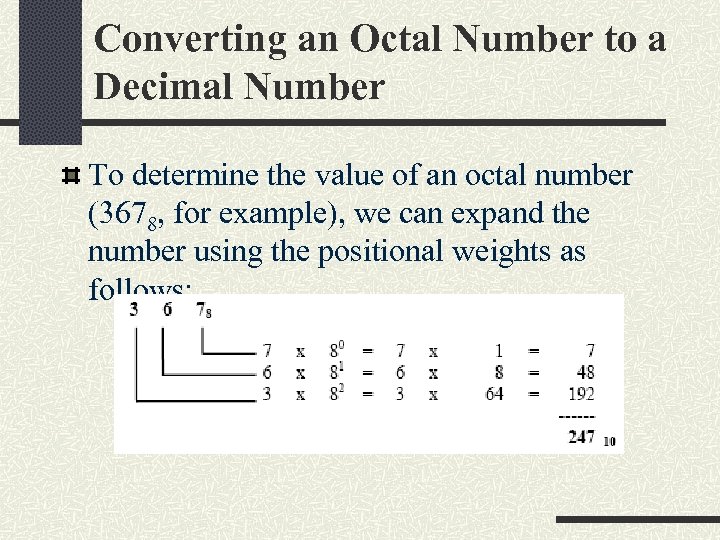 Converting an Octal Number to a Decimal Number To determine the value of an