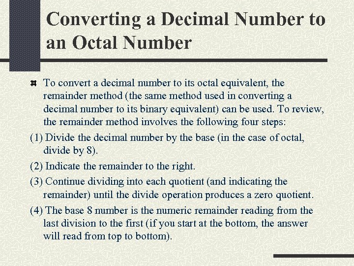 Converting a Decimal Number to an Octal Number To convert a decimal number to