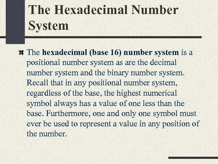 The Hexadecimal Number System The hexadecimal (base 16) number system is a positional number