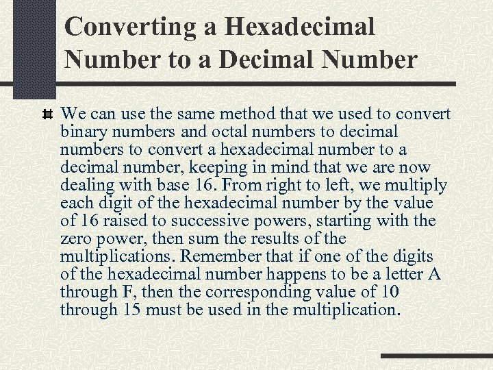 Converting a Hexadecimal Number to a Decimal Number We can use the same method