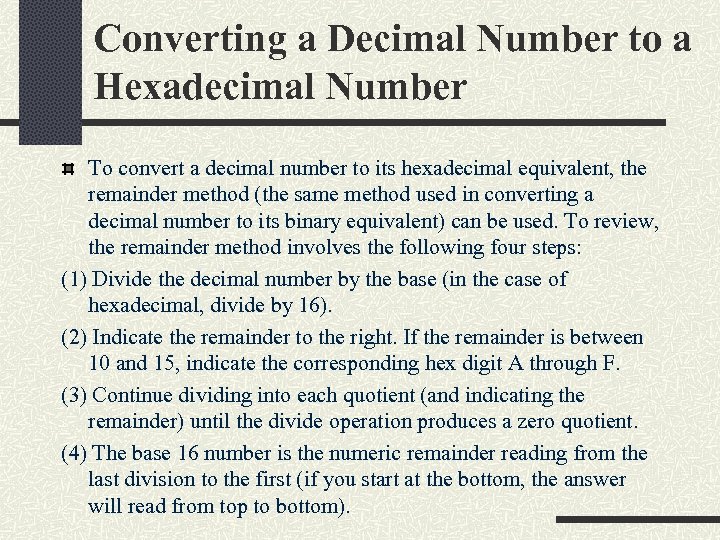 Converting a Decimal Number to a Hexadecimal Number To convert a decimal number to