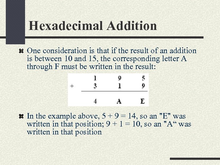 Hexadecimal Addition One consideration is that if the result of an addition is between