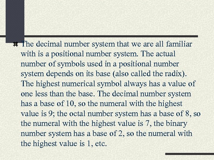 The decimal number system that we are all familiar with is a positional number