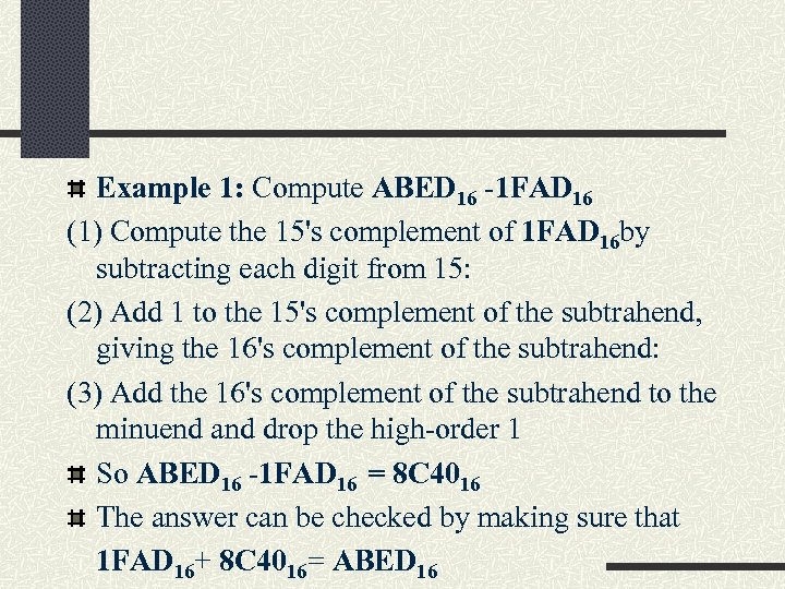 Example 1: Compute ABED 16 -1 FAD 16 (1) Compute the 15's complement of