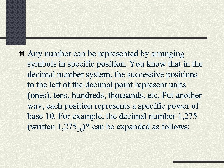 Any number can be represented by arranging symbols in specific position. You know that