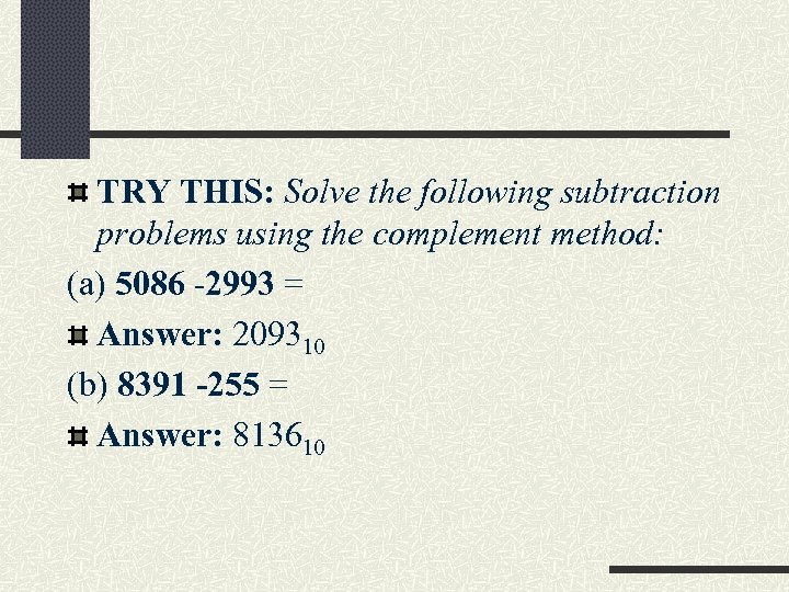 TRY THIS: Solve the following subtraction problems using the complement method: (a) 5086 -2993