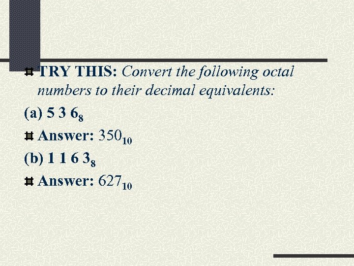 TRY THIS: Convert the following octal numbers to their decimal equivalents: (a) 5 3