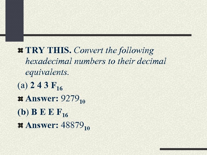 TRY THIS. Convert the following hexadecimal numbers to their decimal equivalents. (a) 2 4