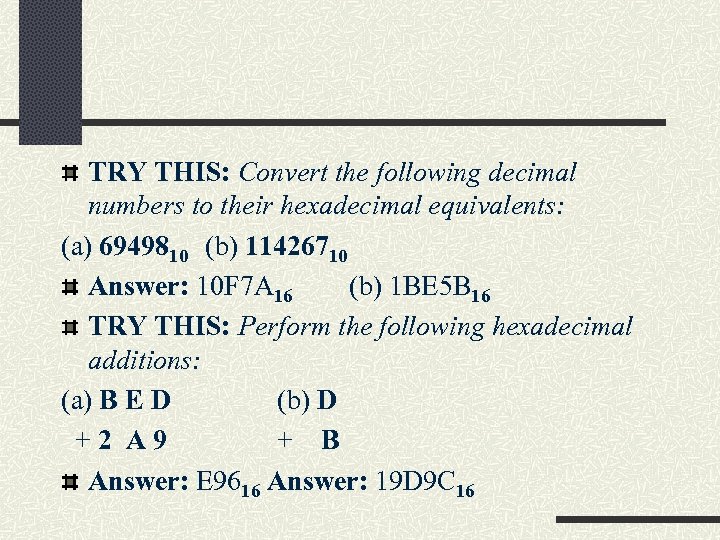 TRY THIS: Convert the following decimal numbers to their hexadecimal equivalents: (a) 6949810 (b)