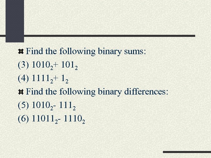 Find the following binary sums: (3) 10102+ 1012 (4) 11112+ 12 Find the following