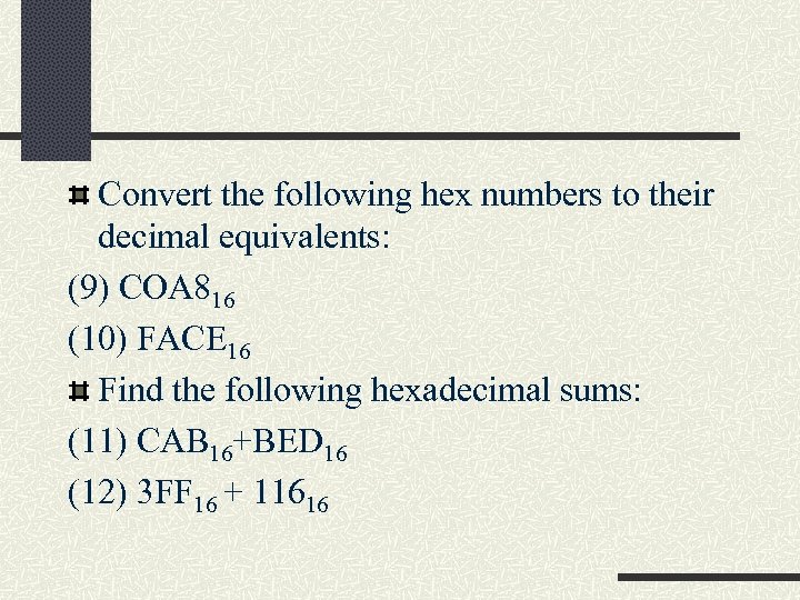 Convert the following hex numbers to their decimal equivalents: (9) COA 816 (10) FACE