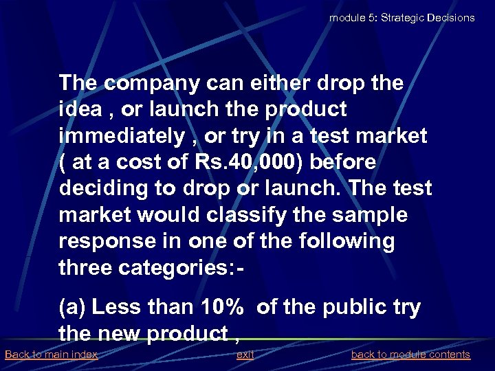 module 5: Strategic Decisions The company can either drop the idea , or launch