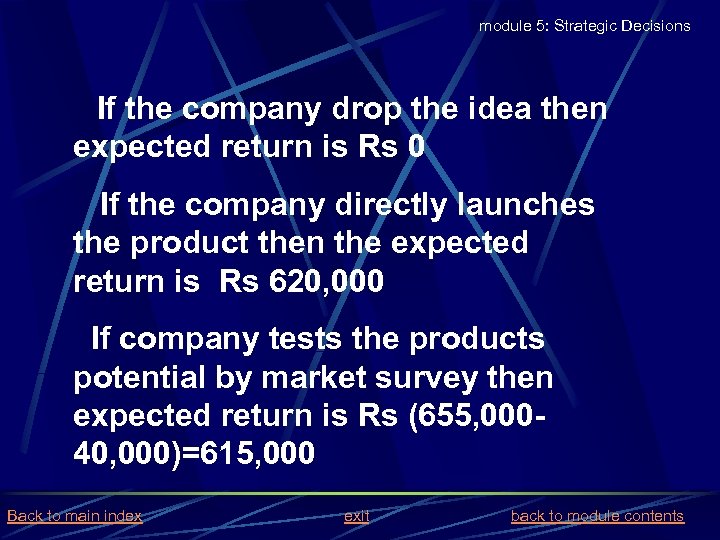 module 5: Strategic Decisions If the company drop the idea then expected return is